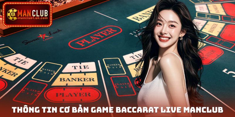 Thông tin cơ bản quan trong game Baccarat live Manclub