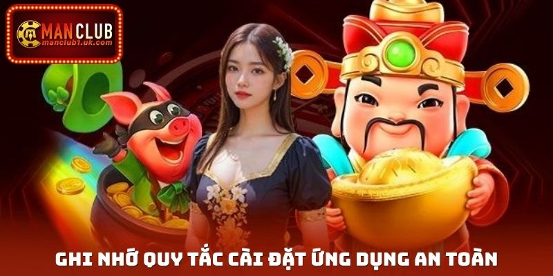 Ghi nhớ quy tắc cài đặt ứng dụng an toàn