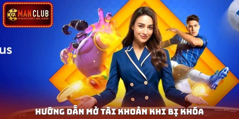 Hướng dẫn mở tài khoản khi bị khóa