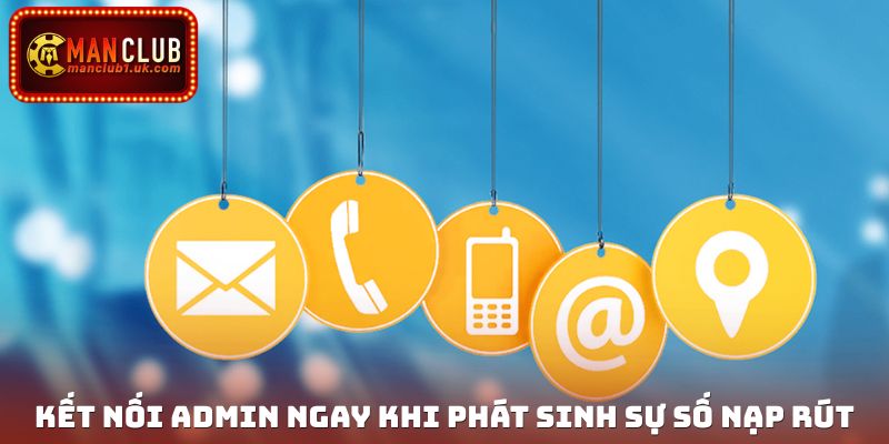 Kết nối admin ngay khi phát sinh sự số nạp rút