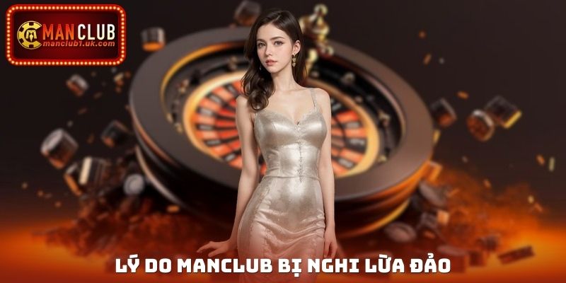 Lý do Manclub bị nghi lừa đảo