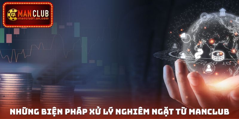Những biện pháp xử lý nghiêm ngặt từ Manclub