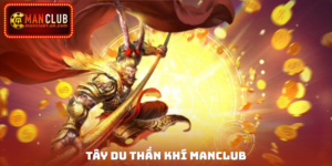 Tây Du Thần Khí Manclub