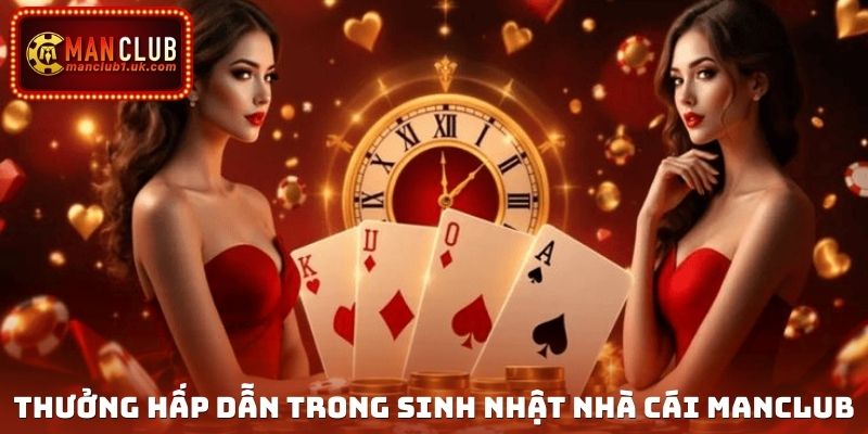Thưởng hấp dẫn trong sinh nhật nhà cái Manclub