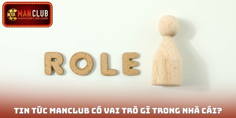 Tin tức Manclub có vai trò gì trong nhà cái?