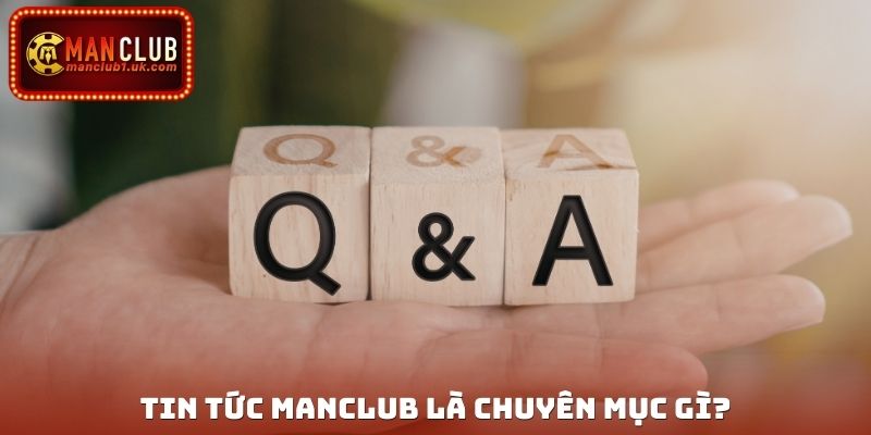 Tin tức Manclub là chuyên mục gì?